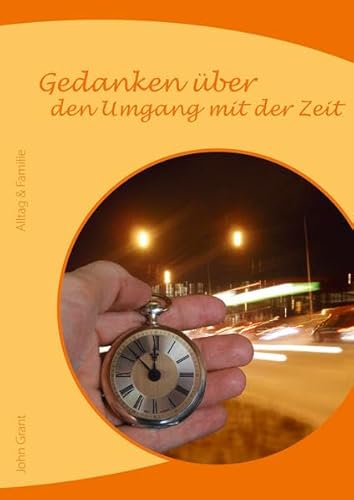 Gedanken über den Umgang mit der Zeit (Alltag & Familie)