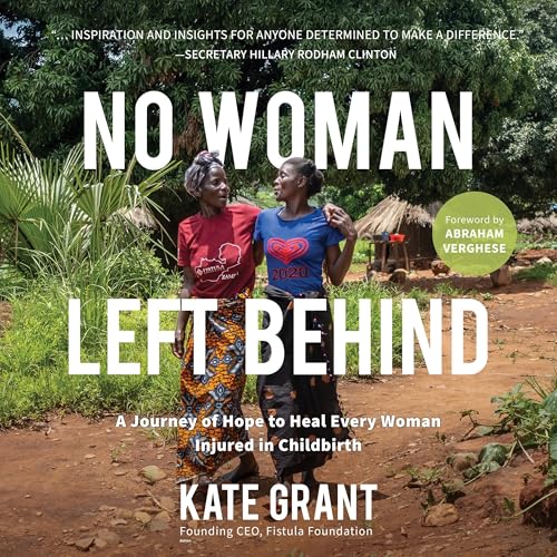 No Woman Left Behind: A Journey of Hope to Heal Every Woman Injured in Childbirth von Blackstone Pub