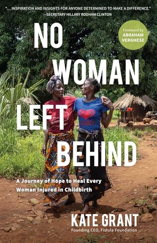 No Woman Left Behind: A Journey of Hope to Heal Every Woman Injured in Childbirth von She Writes Press