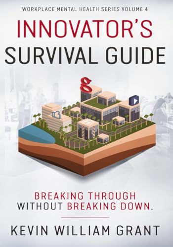 Innovator’s Survival Guide: Breaking Through Without Breaking Down (Workplace Mental Health Series, Band 4) von Independently published