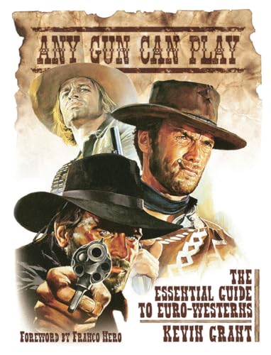 Any Gun Can Play: The Essential Guide to Euro-westerns von FAB Press