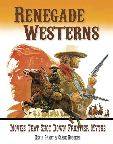 Renegade Westerns: Movies That Shot Down Frontier Myths von FAB Press