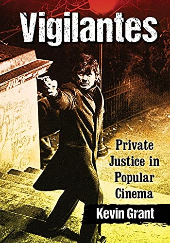 Vigilantes: Private Justice in Popular Cinema von McFarland
