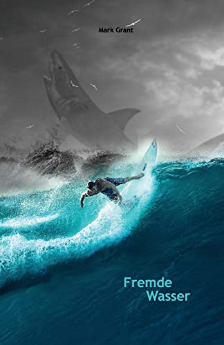 Fremde Wasser: Intermediate German Reader Parallel translation for speakers of English (Graded German Readers, Band 7)