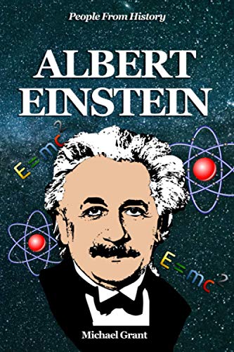 Albert Einstein: Albert Einstein for Kids Aged 9-12 (People From History)