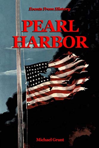 Pearl Harbor: The Japanese Attack on Pearl Harbor (Events From History) von Independently published