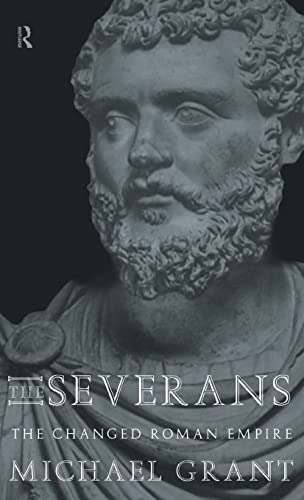 The Severans: The Roman Empire Transformed: The Changed Roman Empire von Routledge