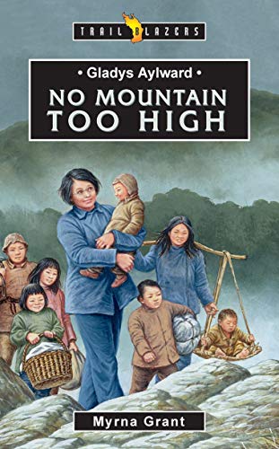 Gladys Aylward: No Mountain Too High (Trail Blazers) von CF4kids