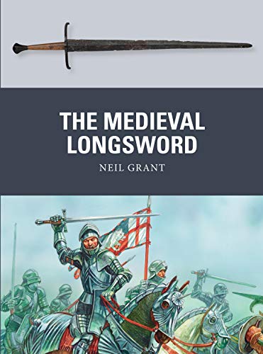 The Medieval Longsword (Weapon, Band 48)