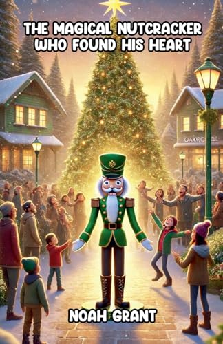The Magical Nutcracker Who Found His Heart (Festive) von LightWave Publishing