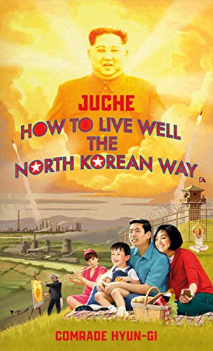 Juche - How to Live Well the North Korean Way