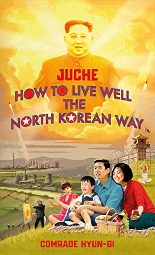 Juche - How to Live Well the North Korean Way von Bantam Press