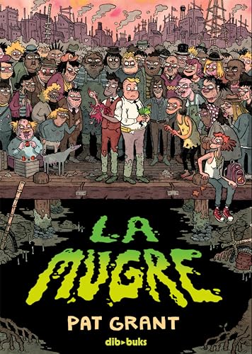 La mugre: Libro primero de la historia de los estafadores de la Ciudad Pantano von Dibbuks