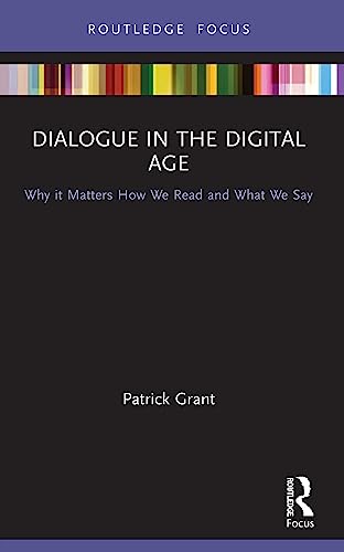 Dialogue in the Digital Age: Why it Matters How We Read and What We Say (Routledge Focus on Literature) von Routledge