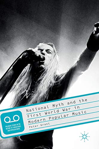 National Myth and the First World War in Modern Popular Music (Palgrave Studies in the History of Subcultures and Popular Music) von MACMILLAN