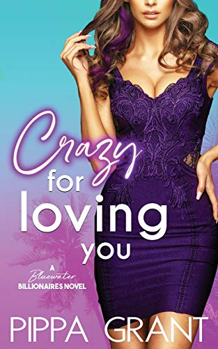 Crazy for Loving You: A Bluewater Billionaires Romantic Comedy Crazy for Loving You: A Bluewater Billionaires Romantic Comedy