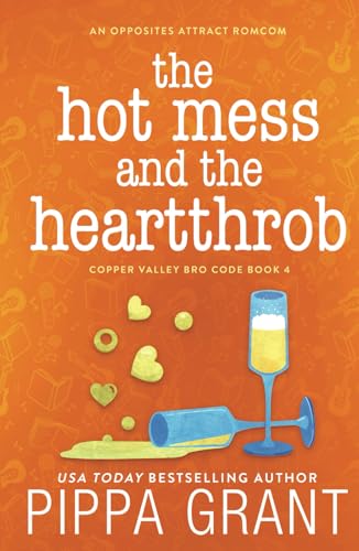 The Hot Mess and the Heartthrob (Copper Valley Bro Code, Band 4) von Independently published