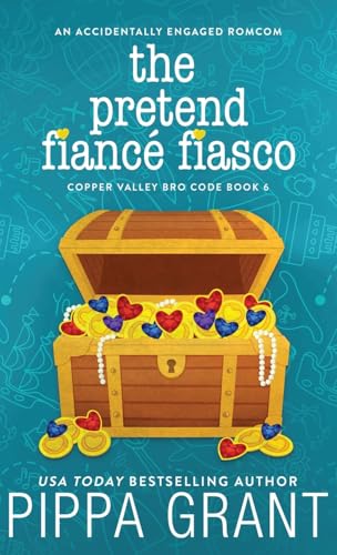 The Pretend Fiancé Fiasco (Copper Valley Bro Code) von Bang Laugh Love LLC