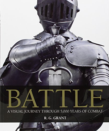 Battle: A Visual Journey Through 5,000 Years of Combat