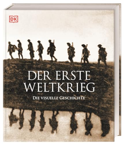 Der Erste Weltkrieg: Die visuelle Geschichte. Gesamtdarstellung des 1. Weltkrieges mit über 700 Fotos, Karten und Illustrationen Der Erste Weltkrieg: Die visuelle Geschichte. Gesamtdarstellung des 1. Weltkrieges mit über 700 Fotos, Karten und Illustrationen