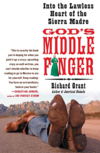 God's Middle Finger: Into the Lawless Heart of the Sierra Madre God's Middle Finger: Into the Lawless Heart of the Sierra Madre