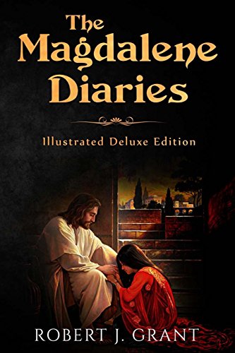 The Magdalene Diaries (Illustrated Deluxe Edition): Inspired by the readings of Edgar Cayce, Mary Magdalene's account of her time with Jesus