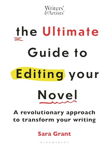 The Ultimate Guide to Editing Your Novel: A revolutionary approach to transform your writing (Writers' and Artists') von Bloomsbury Yearbooks