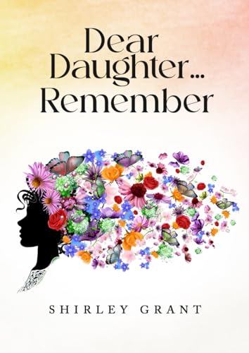 Dear Daughter Remember