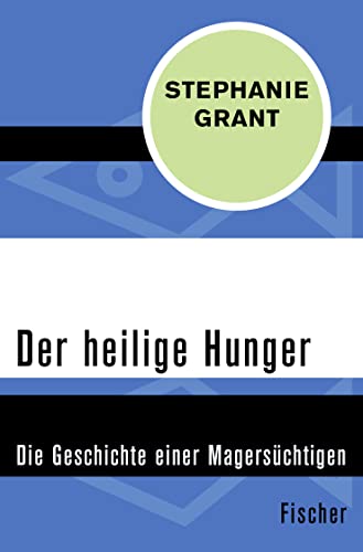 Der heilige Hunger: Die Geschichte einer Magersüchtigen