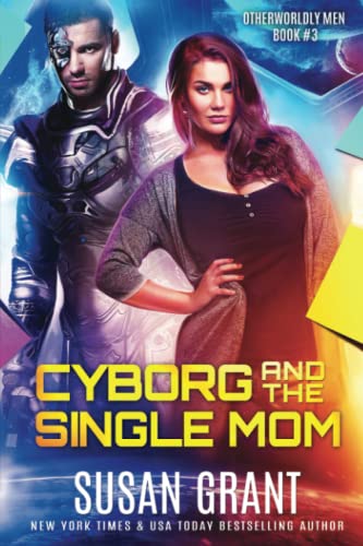 Cyborg and the Single Mom: a sci-fi alien romance (OtherWorldly Men, Band 3) von R. R. Bowker