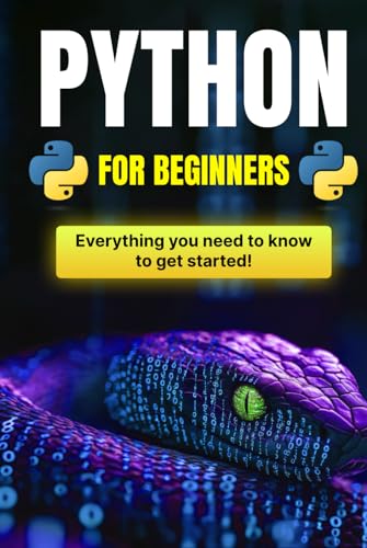 Python for Beginners: The Comprehensive Guide to Python Programming: Installation, Basics, Functions, and Advanced Concepts Python for Beginners: The Comprehensive Guide to Python Programming: Installation, Basics, Functions, and Advanced Concepts von Independently published