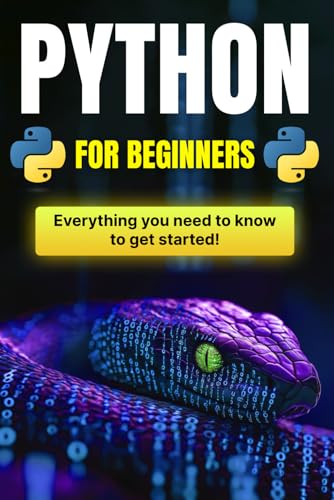 Python for Beginners: The Comprehensive Guide to Python Programming: Installation, Basics, Functions, and Advanced Concepts Python for Beginners: The Comprehensive Guide to Python Programming: Installation, Basics, Functions, and Advanced Concepts von Independently published