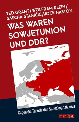 Was waren Sowjetunion und DDR?: Gegen die Theorie des Staatskapitalismus (Marxistische Schriften) von Manifest Verlag
