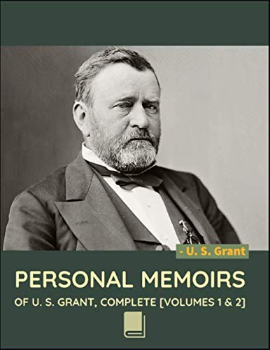 Personal Memoirs of U. S. Grant, Complete [Volumes 1 & 2] von Independently published