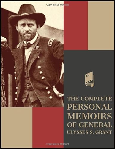 The Complete Personal Memoirs of General Ulysses S. Grant von Independently published