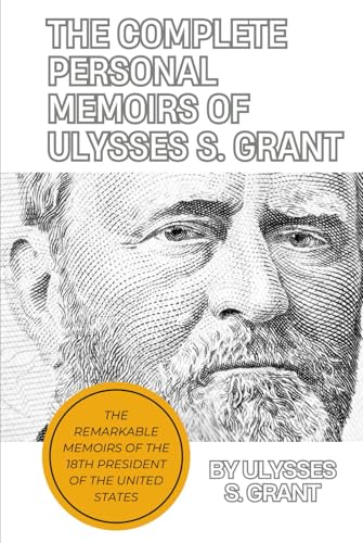 The Complete Personal Memoirs of Ulysses S. Grant von Independently published