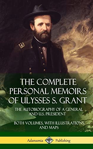 The Complete Personal Memoirs of Ulysses S. Grant: The Autobiography of a General and U.S. President - Both Volumes, with Illustrations and Maps (Hardcover) von Lulu