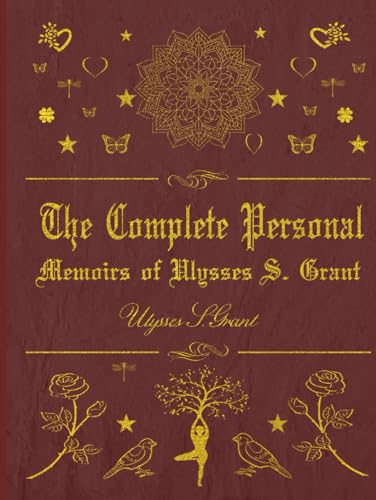 The Complete Personal Memoirs of Ulysses S. Grant: With original illustrations von Independently published