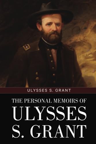 The Personal Memoirs of Ulysses S. Grant: (Volumes I and II) von Classy Publishing