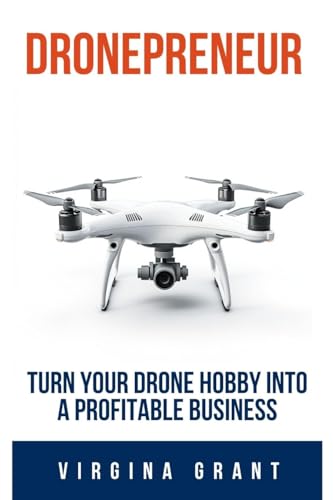 Dronepreneur: Turn Your Drone Hobby into a Profitable Business Dronepreneur: Turn Your Drone Hobby into a Profitable Business von SL Editions