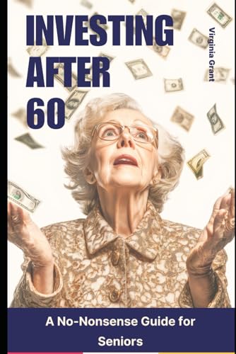 Investing After 60: A No-Nonsense Guide for Seniors