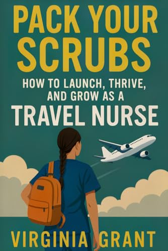 Pack Your Scrubs: How to Launch, Thrive, and Grow As Travel Nursing Pack Your Scrubs: How to Launch, Thrive, and Grow As Travel Nursing von Independently published