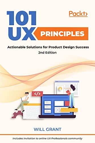 101 UX Principles - Second Edition: Actionable Solutions for Product Design Success von Packt Publishing