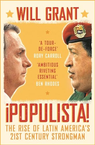 Populista: The Rise of Latin America's 21st Century Strongman