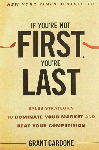 If You're Not First, You're Last: Sales Strategies to Dominate Your Market and Beat Your Competition von Wiley