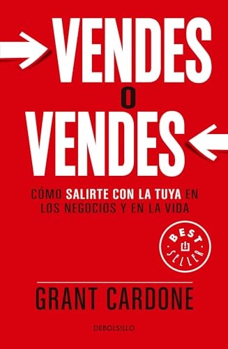 Vendes o Vendes/ Sell or Be Sold: Cómo Salirte Con La Tuya En Los Negocios Y En La Vida/ How to Get Your Way in Business and in Life von Debolsillo