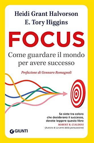Focus. Come guardare il mondo per avere successo (Saggi Giunti. Psicologia)