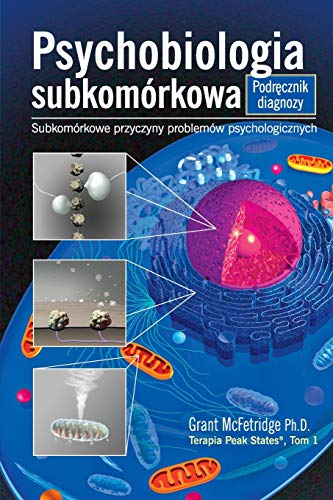 Psychobiologia Subkomorkowa Podrecznik Diagnozy: Subkomorkowe Przyczyny Problemow Psychologicznych (Terapia Peak States, Band 1) von Institute for the Study of Peak States Press