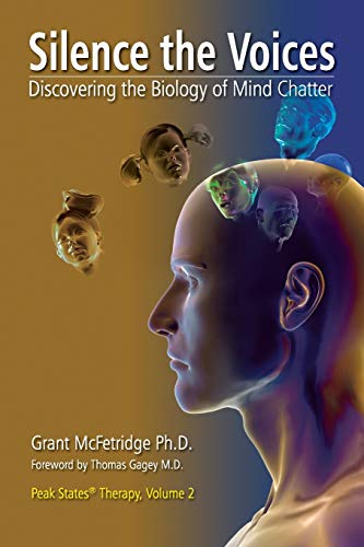 Silence the Voices: Discovering the Biology of Mind Chatter (Peak States Therapy, Band 2) von Institute for the Study of Peak States Press