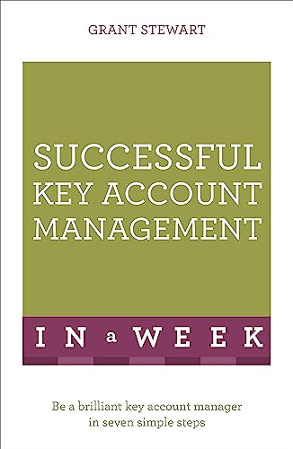 Successful Key Account Management In A Week: Be A Brilliant Key Account Manager In Seven Simple Steps (Teach Yourself) von Teach Yourself